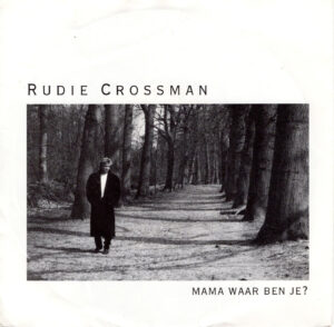Rudie Crossman - Mama waar ben je? / NL